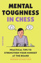 Mental Toughness in Chess (Practical Tips to Strengthen Your Mindset at the Board) by Werner Schweitzer, 9789056918583
