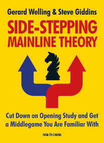 Side-stepping Mainline Theory (Cut Down on Chess Opening Study and Get a Middlegame You are Familiar With) by Gerard Welling, Steve Giddins, 9789056918699
