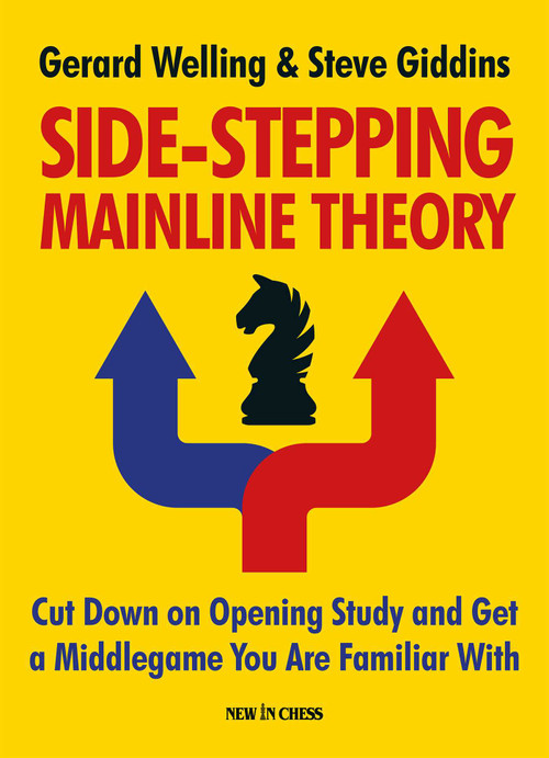 Side-stepping Mainline Theory (Cut Down on Chess Opening Study and Get a Middlegame You are Familiar With) by Gerard Welling, Steve Giddins, 9789056918699