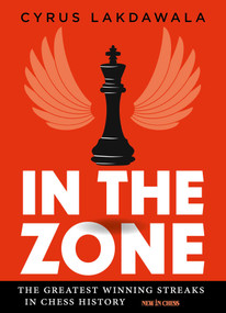 In the Zone (The Greatest Winning Streaks in Chess History) by Cyrus Lakdawala, 9789056918774