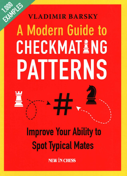 A Modern Guide to Checkmating Patterns (Improve Your Ability to Spot Typical Mates) by Vladimir Barsky, 9789056918873