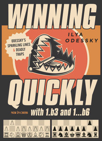 Winning Quickly with 1.b3 and 1…b6 (Odessky's Sparkling Lines and Deadly Traps) by Ilya Odessky, 9789056918903