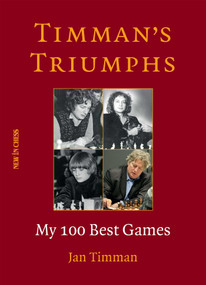 Timman's Triumphs (My 100 Best Games) by Jan Timman, 9789056919177