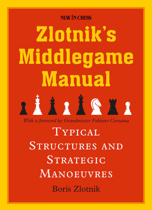 Zlotnik's Middlegame Manual (Typical Structures and Strategic Manoeuvres) by Boris Zlotnik, Fabiano Caruana, 9789056919269