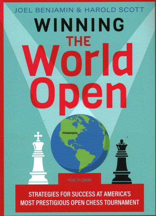Winning the World Open (Strategies for Success at America's Most Prestigious Open Chess Tournament) by Joel Benjamin, Harold Scott, 9789056919856