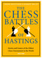 The Chess Battles of Hastings (Stories and Games of the Oldest Chess Tournament in the World) by Jürgen Brustkern, Norbert Wallet, 9789056919955