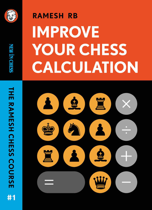Improve Your Chess Calculation (The Ramesh Chess Course) by Ramesh RB, 9789056919979