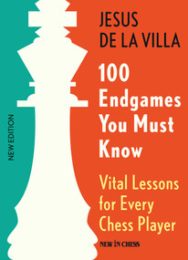 100 Endgames You Must Know (Vital Lessons for Every Chess Player) by Jesus de la Villa, 9789083311210