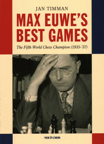 Max Euwe's Best Games (The Fifth World Chess Champion (1935-'37)) by Jan Timman, 9789083336572