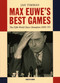 Max Euwe's Best Games (The Fifth World Chess Champion (1935-'37)) by Jan Timman, 9789083336572