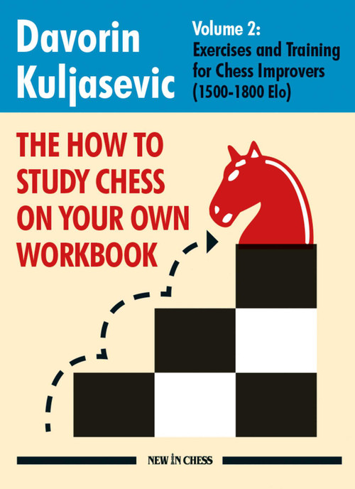 The How To Study Chess on Your Own Workbook (Exercises and Training for Chess Improvers (1500 - 1800 Elo)) by Davorin Kuljasevic, 9789083336626