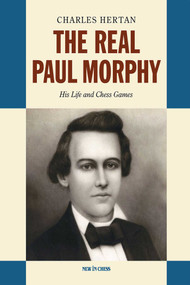 Real Paul Morphy (His Life and Chess Games) - 9789083378800 by Charles Hertan, 9789083378800