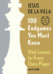 100 Endgames You Must Know (Vital Lessons for Every Chess Player) - 9789493257726 by Jesus De La Villa
