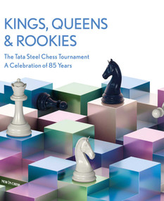 Kings, Queens & Rookies (The Tata Steel Chess Tournament - A celebration of 85 years) by Erwin l'Ami, Peter Boel, Peter Doggers, 9789493257771