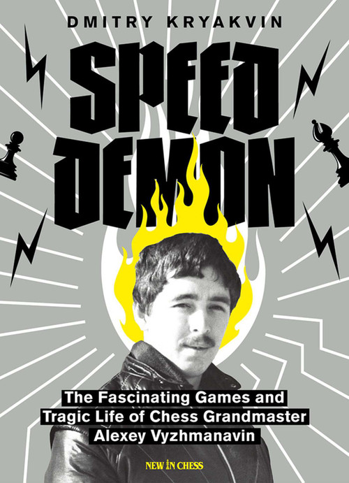 Speed Demon (The Fascinating Games and Tragic Life of Alexey Vyzhmanavin) by Dmitry Kryakvin, 9789493257818