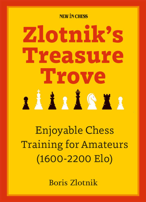 Zlotnik's Treasure Trove (Enjoyable Chess Training for Amateurs (1600-2200 Elo)) by Boris Zlotnik, 9789493257894