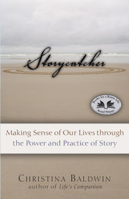 Storycatcher (Making Sense of Our Lives through the Power and Practice of Story) by Christina Baldwin, 9781955831437