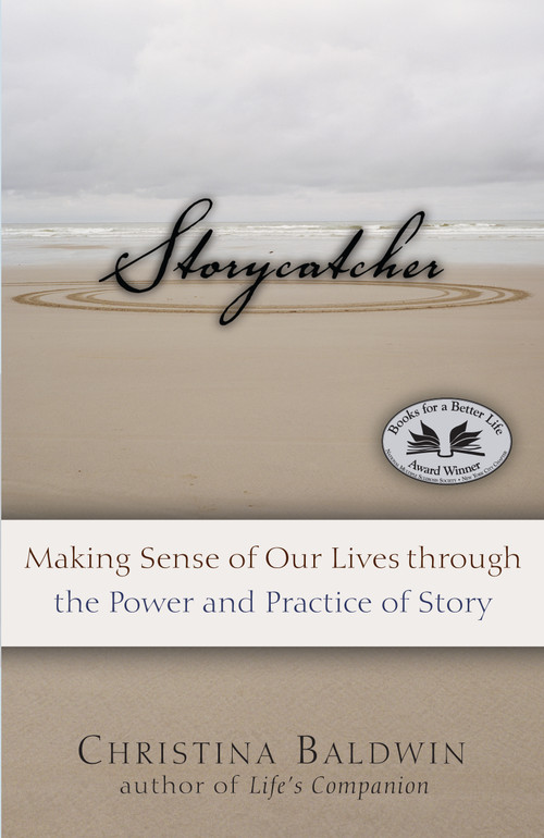Storycatcher (Making Sense of Our Lives through the Power and Practice of Story) by Christina Baldwin, 9781955831437