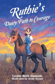 Ruthie's Dusty Path to Courage by Leslie Ruth Damude, 9781636988719