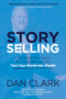 Story Selling (How to 5x your value, 10x your influence, and turn your words into wealth) by Dan Clark, 9781636989051