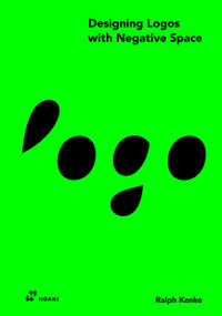 The Designing Logos with Negative Space (The Power of Visual Metaphor to Design Logos that Engage and Endure) by Ralph Kenke, 9788410650879