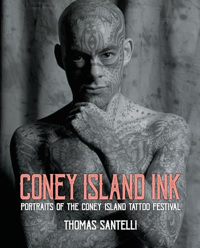 Coney Island Ink (Portraits of the Coney Island Tattoo Festival) by Thomas Santelli, Amy Shearn, Matt Lodder, Amy Krakow, 9781966515531