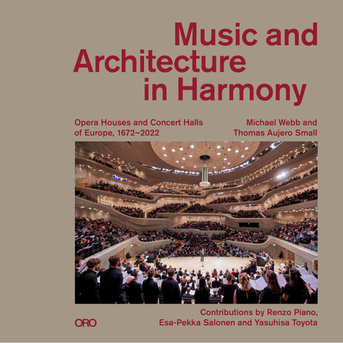 Music and Architecture in Harmony (Opera Houses and Concert Halls of Europe) by Michael Webb, Thomas Aujero Small, 9781966515371
