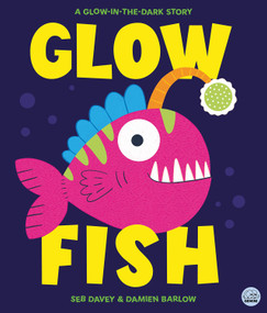 Glow Fish-A glow-in-the-dark story by Seb Davey, Damien Barlow, 9781836161349