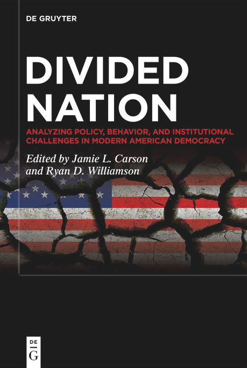 Divided Nation (Analyzing Policy, Behavior, and Institutional Challenges in Modern American Democracy) by Jamie L. Carson, Ryan D. Williamson, 9783111591674