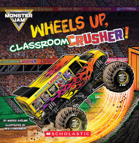 Monster Jam: Wheels Up, Classroom Crusher! by Marisa Aveling, Neil Vandenberg, 9798225006662