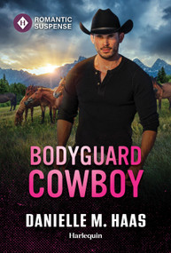 Bodyguard Cowboy by Danielle M. Haas, 9781335185037