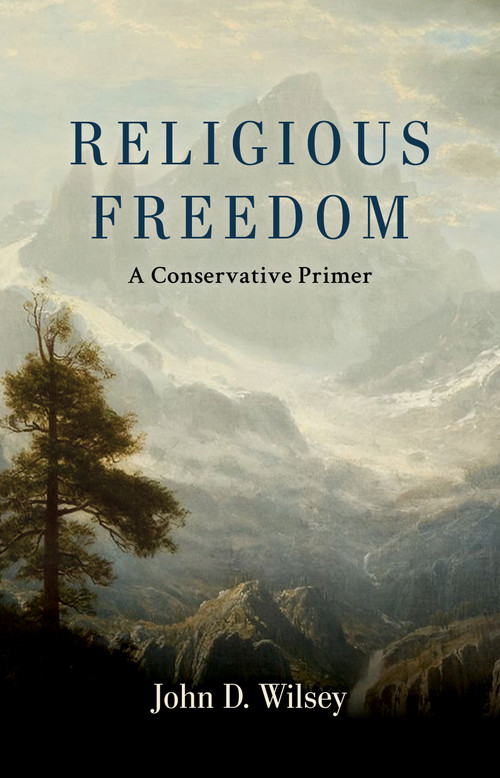 Religious Freedom (A Conservative Primer) by John D. Wilsey, 9780802881908