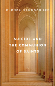 Suicide and the Communion of Saints by Rhonda Mawhood Lee, 9780802884718