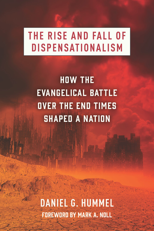 The Rise and Fall of Dispensationalism (How the Evangelical Battle over the End Times Shaped a Nation) - 9780802884862 by Daniel G. Hummel, Mark A. Noll, 9780802884862