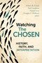 Watching The Chosen (History, Faith, and Interpretation) by Robert K. Garcia, Paul Gondreau, Patrick Gray, Douglas S. Huffman, 9780802885463