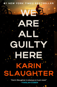 We Are All Guilty Here (A Novel) - 9780063336780 by Karin Slaughter, 9780063336780