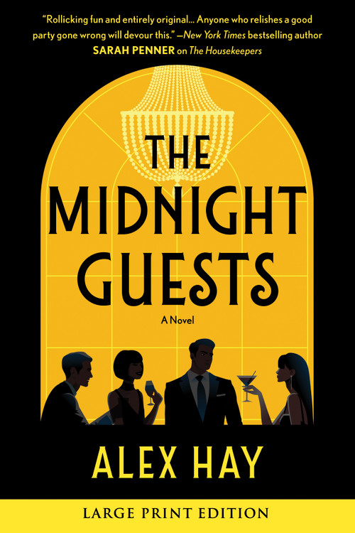 The Midnight Guests (Large Print Edition) (A Lush, Intricate 1920s Mystery of Wealthy Strangers and Deadly Secrets) by Alex Hay, 9781335002839