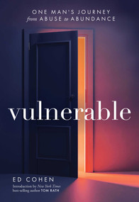 Vulnerable (One Man's Journey from Abuse to Abundance) by Ed Cohen, Tom Rath, Priscilla Nelson, 9798880999996