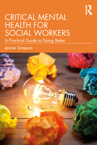 Critical Mental Health for Social Workers (A Practical Guide to Doing Better) by Jennie Simpson, 9781041064763