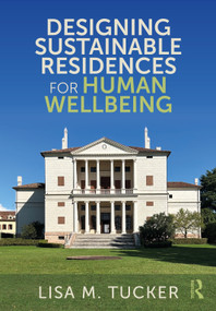 Designing Sustainable Residences for Human Wellbeing by Lisa Tucker, 9781032583143