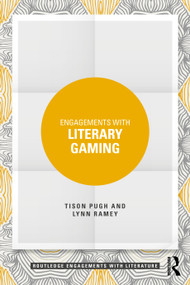 Engagements with Literary Gaming by Tison Pugh, Lynn Ramey, 9781032865638