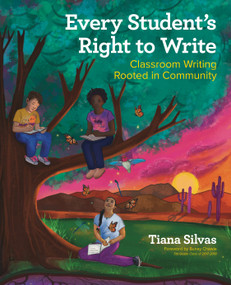 Every Student's Right to Write (Classroom Writing Rooted in Community) by Tiana Silvas, 9781032778761