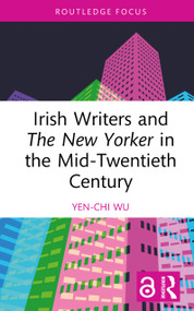 Irish Writers and The New Yorker in the Mid-Twentieth Century by Yen-Chi Wu, 9781041036654