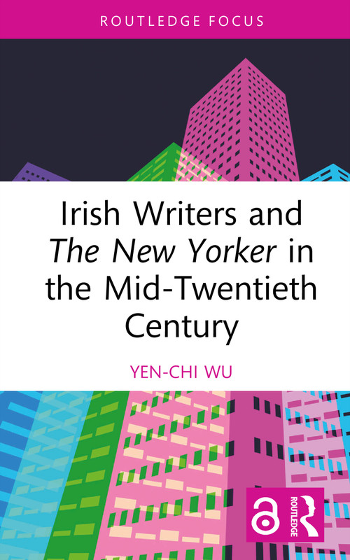 Irish Writers and The New Yorker in the Mid-Twentieth Century by Yen-Chi Wu, 9781041036654