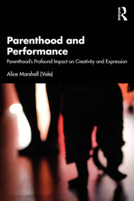 Parenthood and Performance (Parenthood's Profound Impact on Creativity and Expression) by Alice Marshall (Vale), 9781032844404