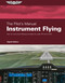 The Pilot's Manual: Instrument Flying (Earn an Instrument Rating and safely fly under IFR and in IMC) by The Pilot's Manual Editorial Team, 9781644251911