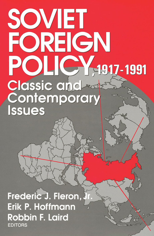 Soviet Foreign Policy 1917-1991 (Classic and Contemporary Issues) by Jr. Fleron, 9780202241715