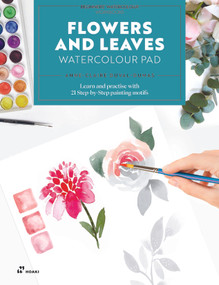 Flowers and Leaves Watercolour Pad (Learn and practise with 21 Step-by-Step painting motifs) by Anne-Claire Duval-Dumas, 9788410650923
