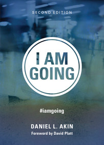 I AM GOING, Second Edition by Daniel L. Akin, 9798384548515