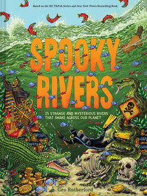 Spooky Rivers (25 Strange and Mysterious Rivers that Snake Across Our Planet) by Geo Rutherford, 9781419770555